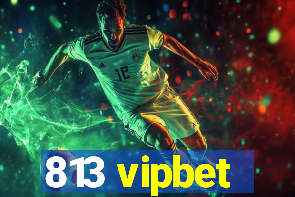813 vipbet